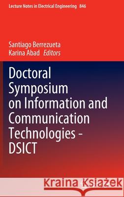 Doctoral Symposium on Information and Communication Technologies - Dsict Berrezueta, Santiago 9783030937171