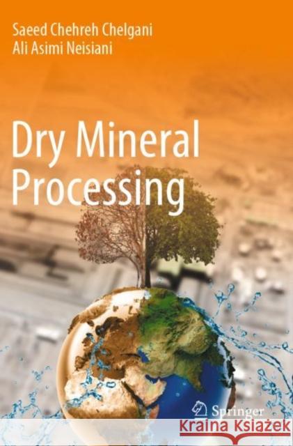 Dry Mineral Processing Saeed Chehreh Chelgani Ali Asim 9783030937522 Springer