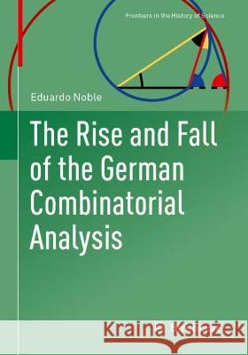 The Rise and Fall of the German Combinatorial Analysis Eduardo Noble   9783030938192 Springer Nature Switzerland AG