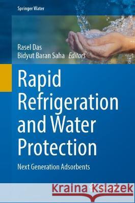 Rapid Refrigeration and Water Protection: Next Generation Adsorbents Das, Rasel 9783030938444