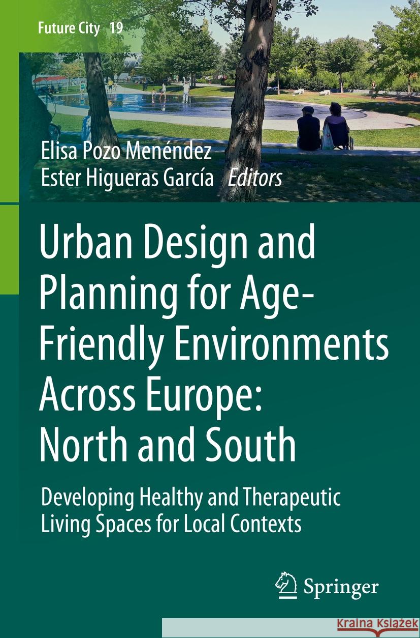 Urban Design and Planning for Age-Friendly Environments Across Europe: North and South  9783030938772 Springer International Publishing