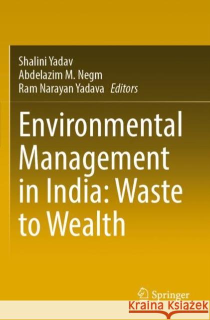 Environmental Management in India: Waste to Wealth Shalini Yadav Abdelazim M. Negm Ram Narayan Yadava 9783030938994 Springer