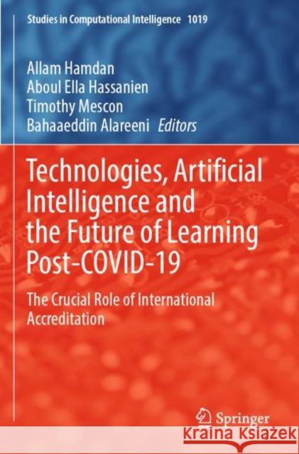 Technologies, Artificial Intelligence and the Future of Learning Post-COVID-19: The Crucial Role of International Accreditation Allam Hamdan Aboul Ella Hassanien Timothy Mescon 9783030939236