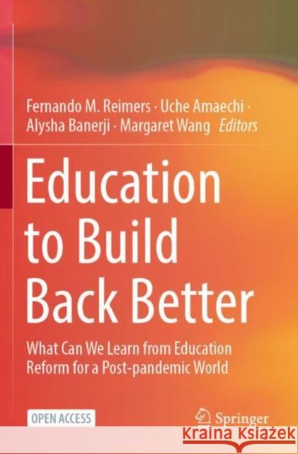 Education to Build Back Better: What Can We Learn from Education Reform for a Post-Pandemic World Reimers, Fernando M. 9783030939533