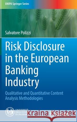 Risk Disclosure in the European Banking Industry: Qualitative and Quantitative Content Analysis Methodologies Polizzi, Salvatore 9783030939663 Springer Nature Switzerland AG