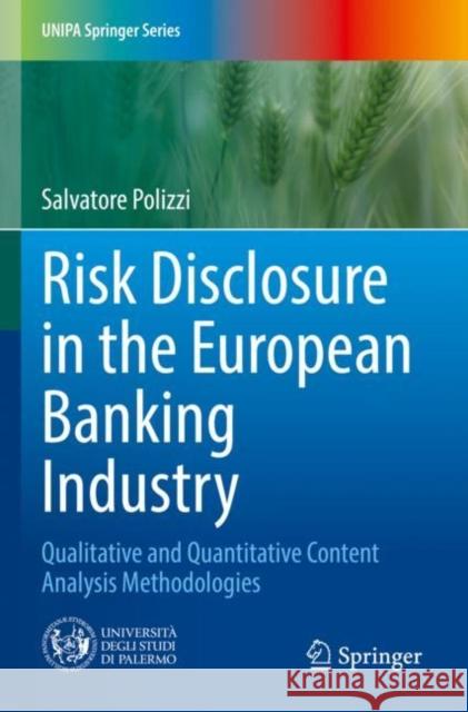 Risk Disclosure in the European Banking Industry: Qualitative and Quantitative Content Analysis Methodologies Salvatore Polizzi 9783030939694