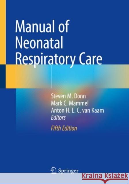 Manual of Neonatal Respiratory Care  9783030939960 Springer International Publishing