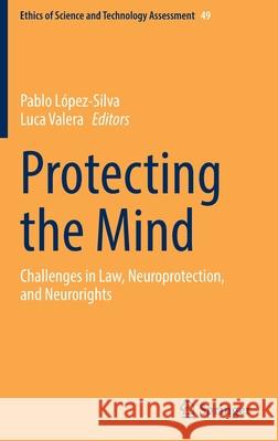 Protecting the Mind: Challenges in Law, Neuroprotection, and Neurorights L Luca Valera 9783030940317 Springer