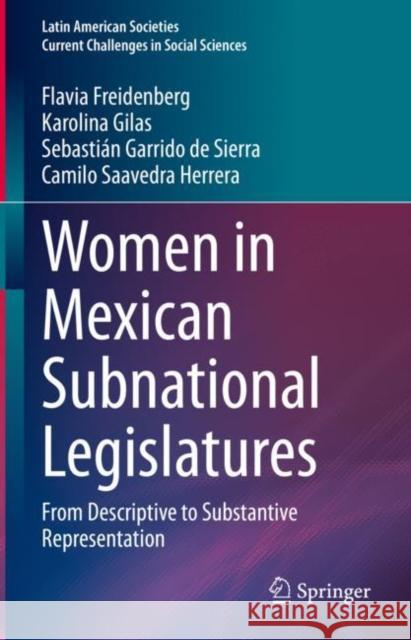 Women in Mexican Subnational Legislatures: From Descriptive to Substantive Representation Freidenberg, Flavia 9783030940775 Springer International Publishing