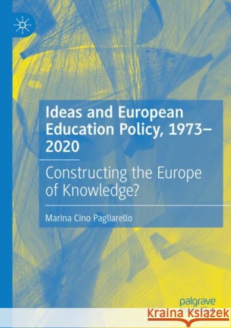 Ideas and European Education Policy, 1973-2020: Constructing the Europe of Knowledge? Marina Cin 9783030940966 Palgrave MacMillan