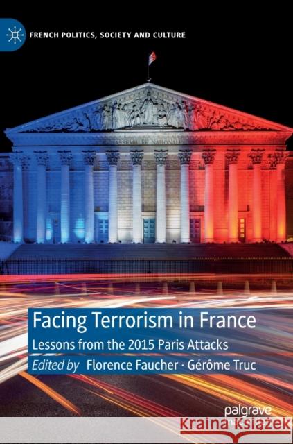 Facing Terrorism in France: Lessons from the 2015 Paris Attacks Florence Faucher G 9783030941628 Palgrave MacMillan