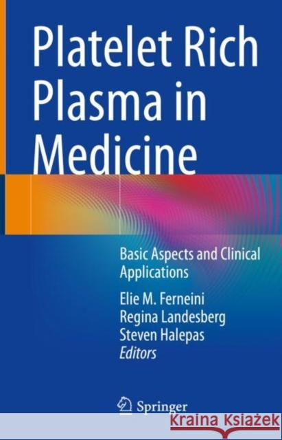 Platelet Rich Plasma in Medicine: Basic Aspects and Clinical Applications Ferneini, Elie M. 9783030942687