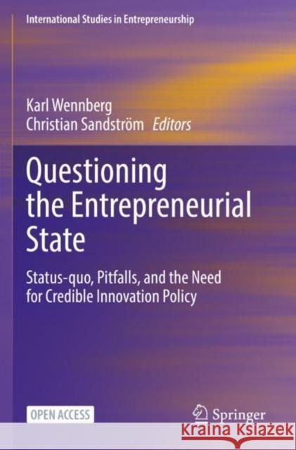 Questioning the Entrepreneurial State: Status-Quo, Pitfalls, and the Need for Credible Innovation Policy Wennberg, Karl 9783030942755