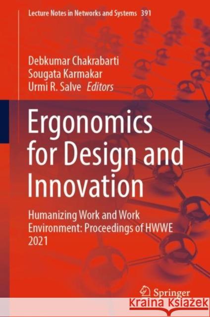 Ergonomics for Design and Innovation: Humanizing Work and Work Environment: Proceedings of Hwwe 2021 Chakrabarti, Debkumar 9783030942762 Springer International Publishing