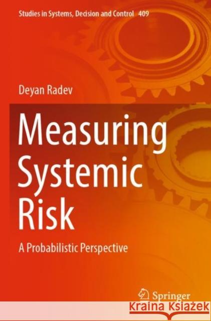 Measuring Systemic Risk: A Probabilistic Perspective Deyan Radev 9783030942830 Springer