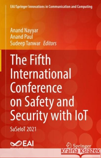 The Fifth International Conference on Safety and Security with Iot: Saseiot 2021 Nayyar, Anand 9783030942847