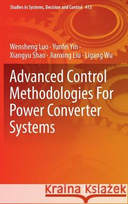 Advanced Control Methodologies for Power Converter Systems Luo, Wensheng 9783030942885