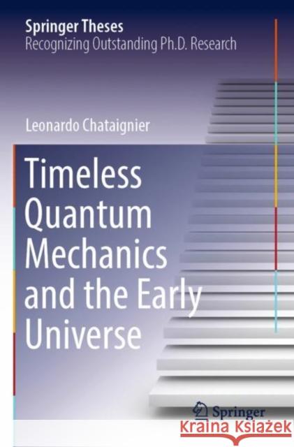 Timeless Quantum Mechanics and the Early Universe Leonardo Chataignier 9783030944506 Springer