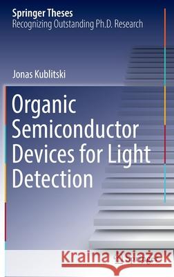 Organic Semiconductor Devices for Light Detection Jonas Kublitski 9783030944636 Springer