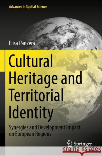 Cultural Heritage and Territorial Identity: Synergies and Development Impact on European Regions Elisa Panzera 9783030944704 Springer