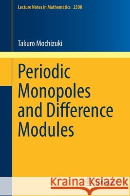 Periodic Monopoles and Difference Modules Takuro Mochizuki 9783030944995 Springer