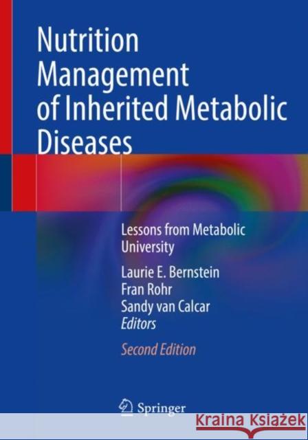 Nutrition Management of Inherited Metabolic Diseases: Lessons from Metabolic University Bernstein, Laurie E. 9783030945091 Springer International Publishing
