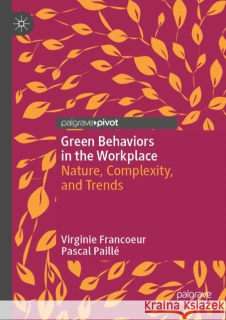 Green Behaviors in the Workplace: Nature, Complexity, and Trends Francoeur, Virginie 9783030945404 Springer Nature Switzerland AG