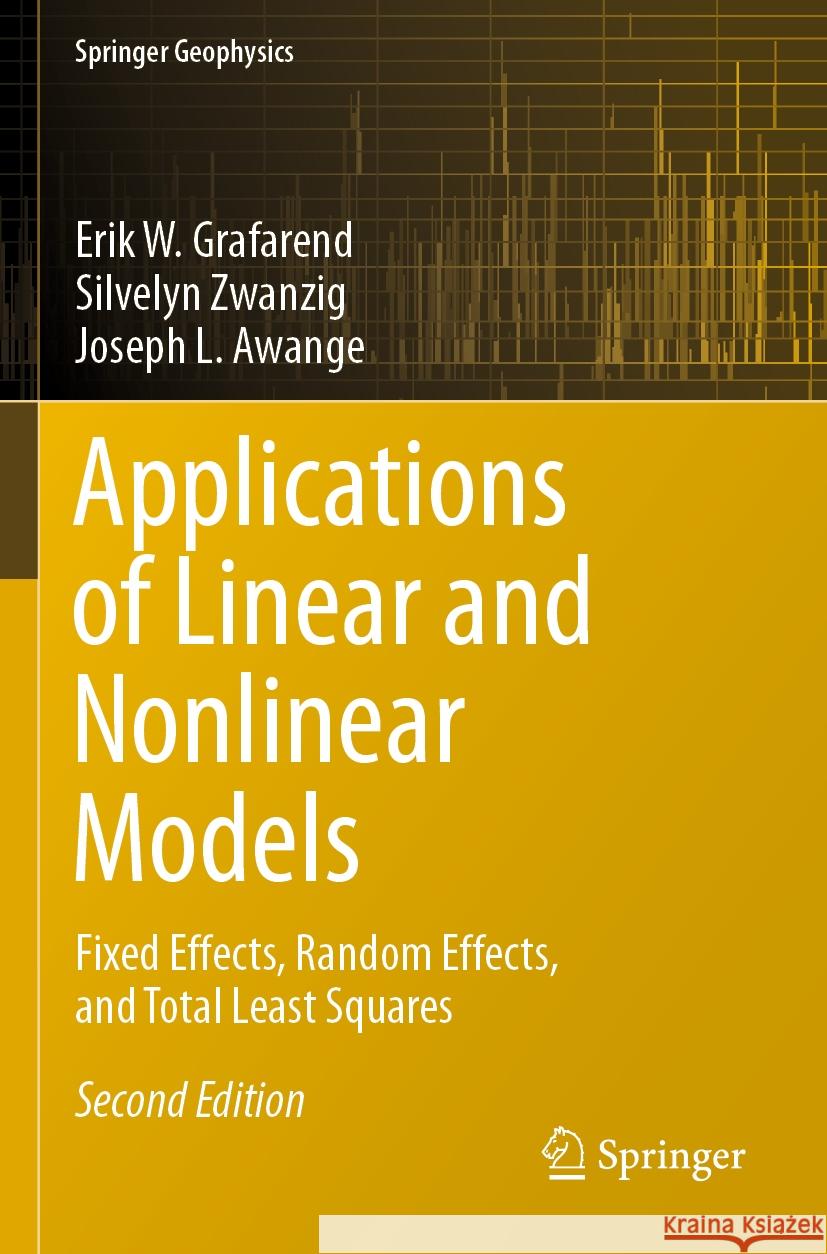 Applications of Linear and Nonlinear Models Grafarend, Erik W., Silvelyn Zwanzig, Joseph L. Awange 9783030946005