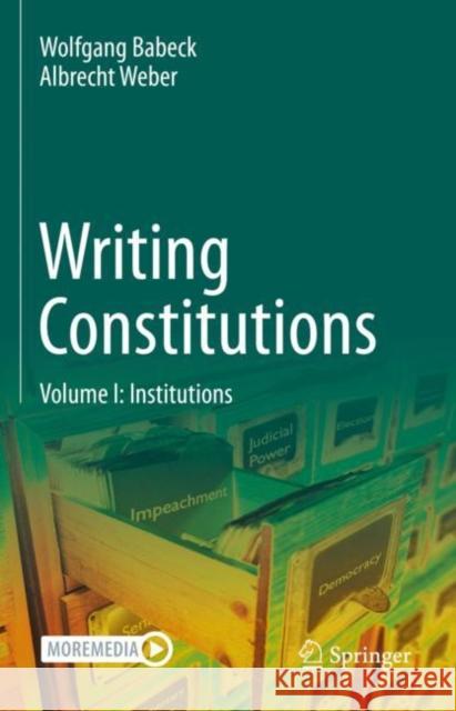 Writing Constitutions: Volume I: Institutions Albrecht Weber 9783030946012 Springer Nature Switzerland AG