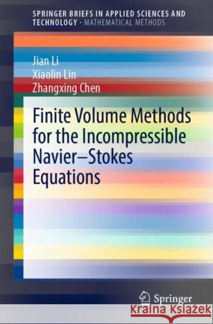 Finite Volume Methods for the Incompressible Navier-Stokes Equations Jian Li Xiaolin Lin Zhangxing Chen 9783030946357 Springer