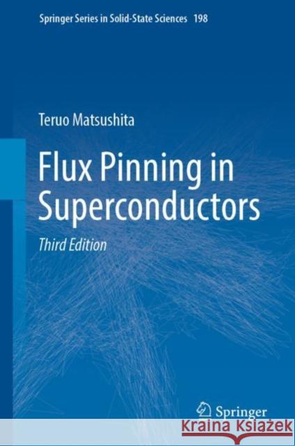 Flux Pinning in Superconductors Teruo Matsushita 9783030946388 Springer International Publishing