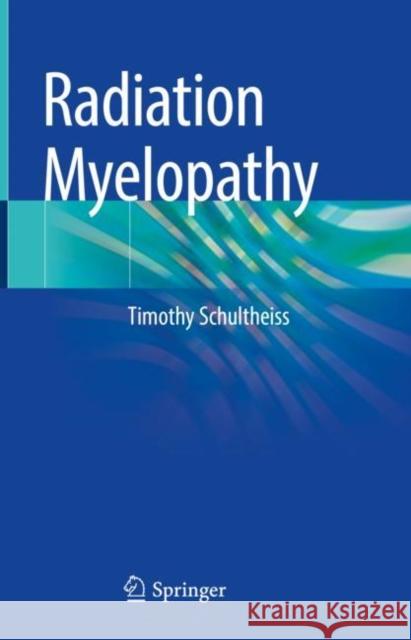 Radiation Myelopathy Timothy Schultheiss   9783030946579