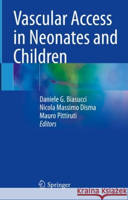 Vascular Access in Neonates and Children  9783030947088 Springer International Publishing
