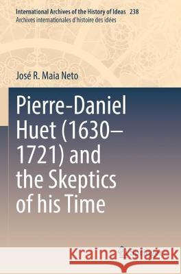 Pierre-Daniel Huet (1630–1721) and the Skeptics of his Time José R. Maia Neto 9783030947187