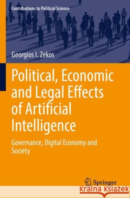 Political, Economic and Legal Effects of Artificial Intelligence: Governance, Digital Economy and Society Georgios I. Zekos 9783030947385 Springer