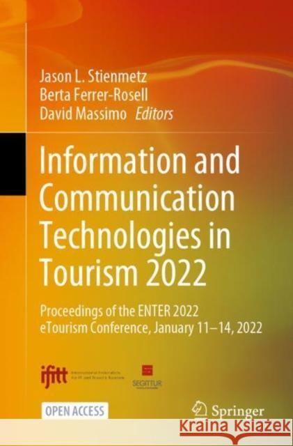 Information and Communication Technologies in Tourism 2022: Proceedings of the Enter 2022 Etourism Conference, January 11-14, 2022 Stienmetz, Jason L. 9783030947507 Springer