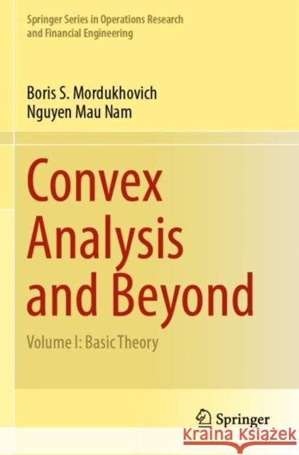 Convex Analysis and Beyond: Volume I: Basic Theory Boris S. Mordukhovich Nguyen Ma 9783030947873