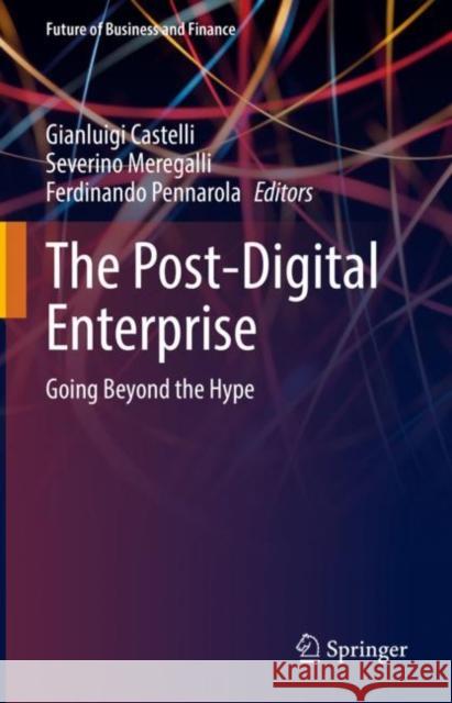 The Post-Digital Enterprise: Going Beyond the Hype Castelli, Gianluigi 9783030948368