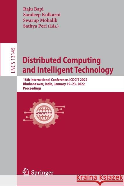 Distributed Computing and Intelligent Technology: 18th International Conference, Icdcit 2022, Bhubaneswar, India, January 19-23, 2022, Proceedings Bapi, Raju 9783030948757 Springer