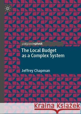 The Local Budget as a Complex System Jeffrey Chapman 9783030949020 Springer Nature Switzerland AG