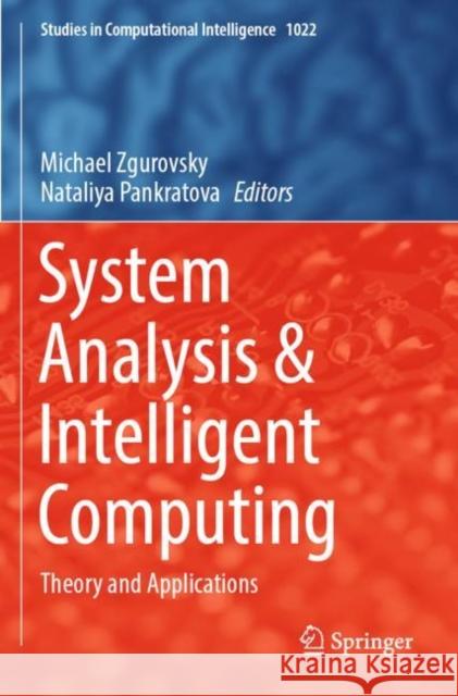 System Analysis & Intelligent Computing: Theory and Applications Michael Zgurovsky Nataliya Pankratova 9783030949129