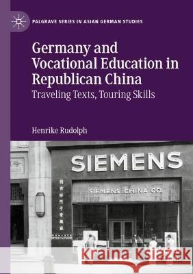 Germany and Vocational Education in Republican China Henrike Rudolph 9783030949365 Springer International Publishing