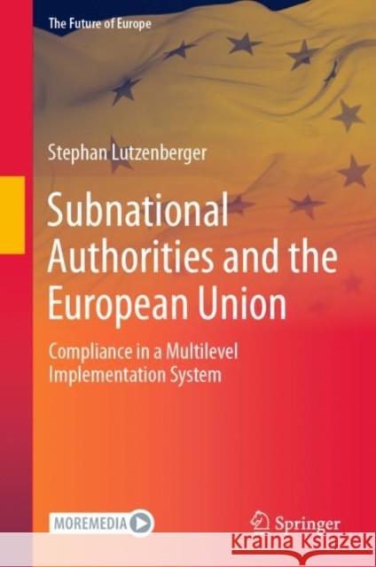 Subnational Authorities and the European Union: Compliance in a Multilevel Implementation System Lutzenberger, Stephan 9783030949754 Springer International Publishing