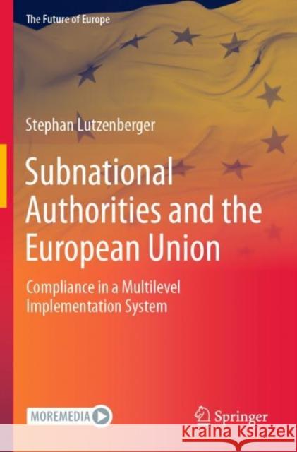 Subnational Authorities and the European Union: Compliance in a Multilevel Implementation System Stephan Lutzenberger 9783030949785 Springer