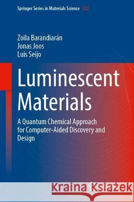 Luminescent Materials: A Quantum Chemical Approach for Computer-Aided Discovery and Design Barandiarán, Zoila 9783030949839 Springer International Publishing