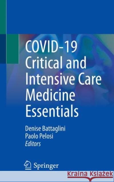 Covid-19 Critical and Intensive Care Medicine Essentials Battaglini, Denise 9783030949914