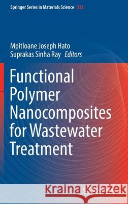 Functional Polymer Nanocomposites for Wastewater Treatment Mpitloane Joseph Hato Suprakas Sinh 9783030949945 Springer