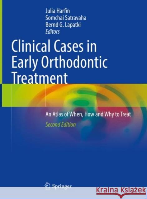 Clinical Cases in Early Orthodontic Treatment: An Atlas of When, How and Why to Treat Julia Harfin Somchai Satravaha Bernd G. Lapatki 9783030950132 Springer Nature Switzerland AG