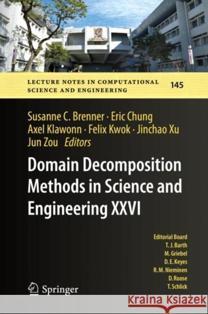 Domain Decomposition Methods in Science and Engineering XXVI Susanne C. Brenner Eric Tsz Shun Chung Axel Klawonn 9783030950248