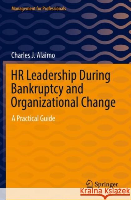 HR Leadership During Bankruptcy and Organizational Change Charles J. Alaimo 9783030950507 Springer Nature Switzerland AG